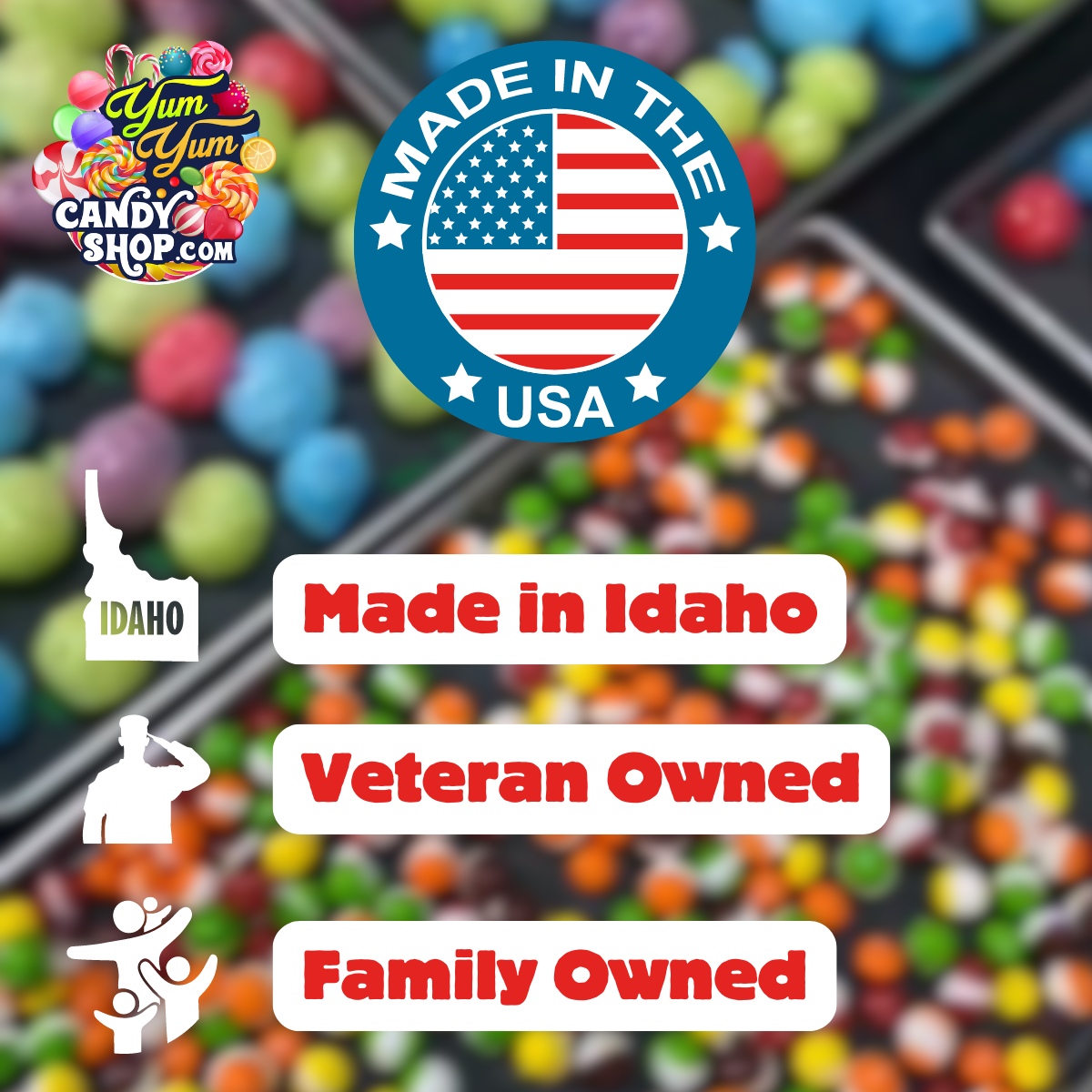 Made in USA badge with “Made in Idaho, Veteran Owned, Family Owned” text on colorful candy background.